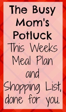 The Busy Mom's Potluck- get a free meal plan and shopping list