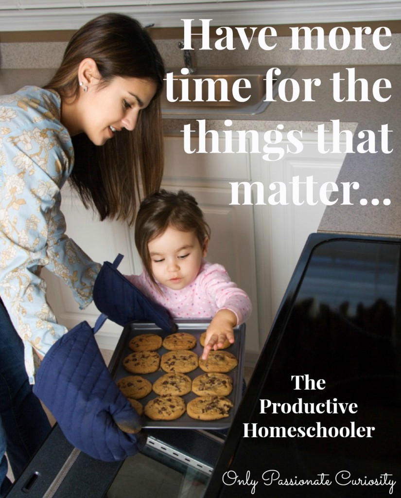 How to be a more productive homeschooler- take back your time so you can do the things that matter!