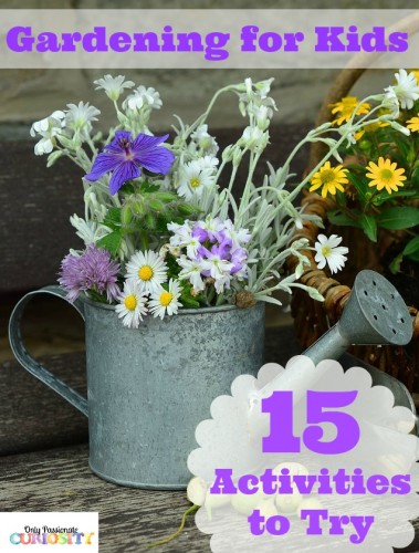 15 gardening activities for kids