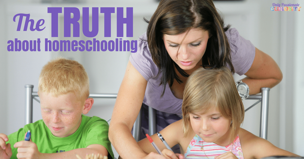 The Truth about Homeschooling - Only Passionate Curiosity