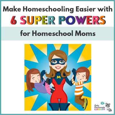 6 Superpowers That Would Make Homeschooling Easier