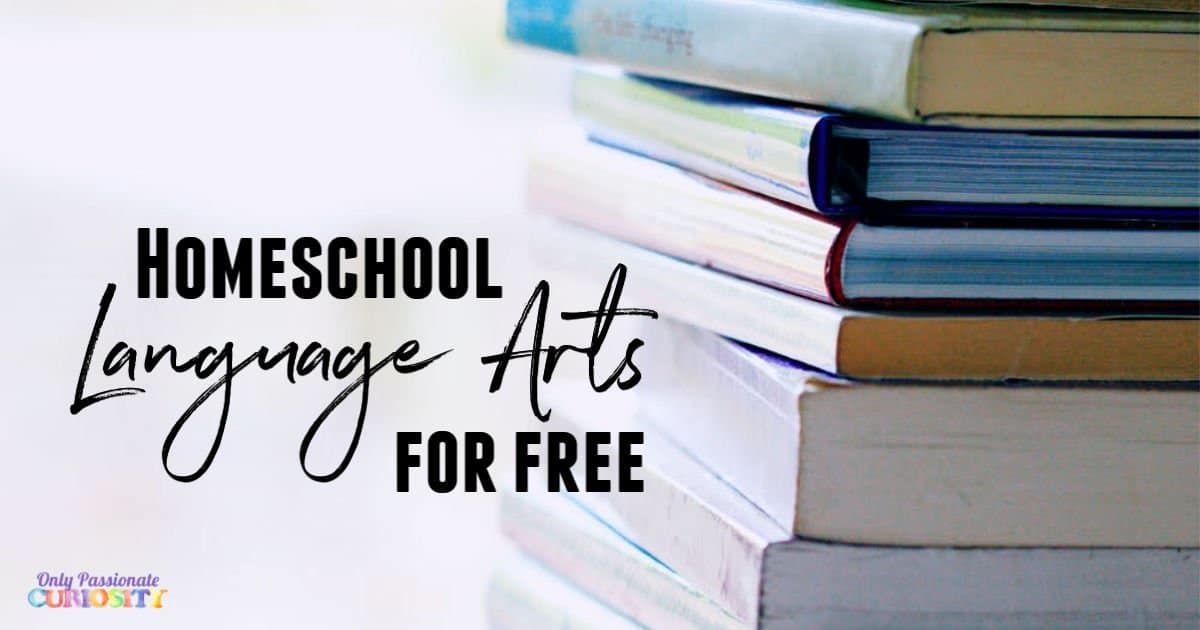 You Can Homeschool Language Arts for FREE - Only Passionate Curiosity