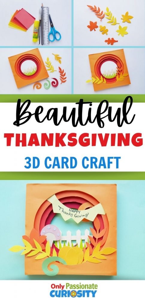 This beautiful 3D Thanksgiving Card is perfect for teens and adults! Use the end-result to decorate your own home or gift to someone you are thankful for! 
