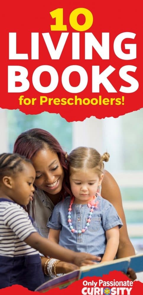 Looking for some high-quality "living books" that will engage your preschool-aged child? Here are 10 wonderful ones!