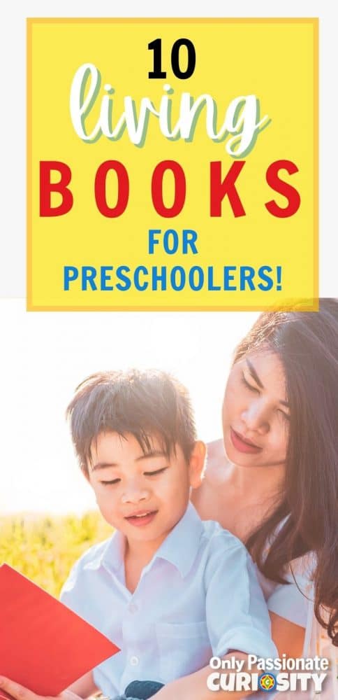 Looking for some high-quality "living books" that will engage your preschool-aged child? Here are 10 wonderful ones!